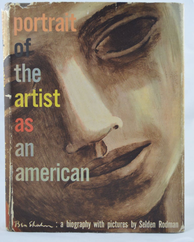 Item #1133 Portrait of the Artist as an American: Ben Shahn: A Biography with Pictures. Shahn, Selden Rodman.