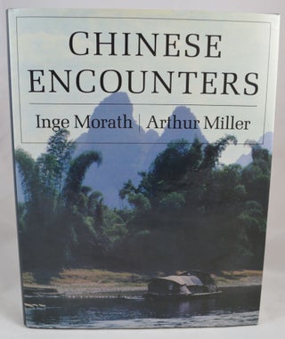 Item #1134 Chinese Encounters. INSCRIBED, Inge Morath, Arthur Miller