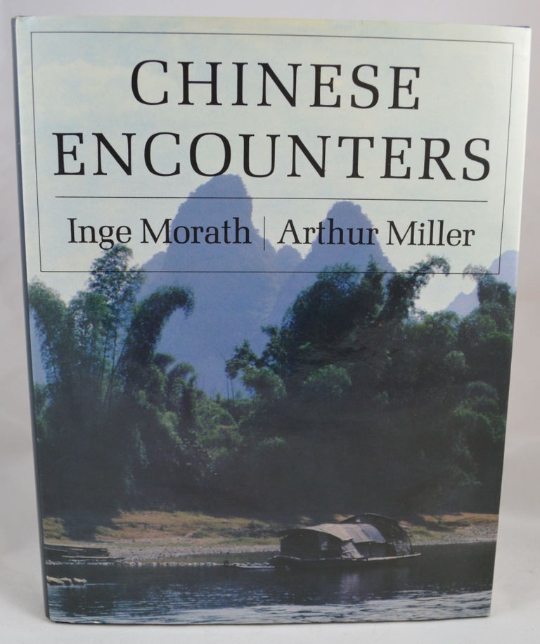 Item #1134 Chinese Encounters. INSCRIBED, Inge Morath, Arthur Miller.