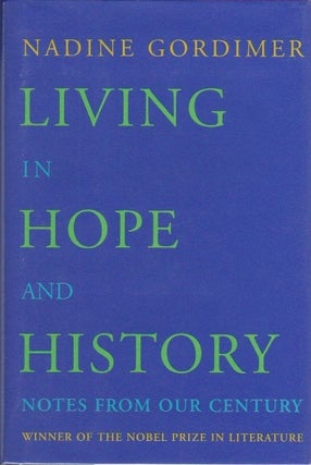 Item #1136 Living in Hope and History: Notes From Our Century. Nadine Gordimer