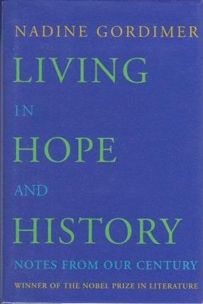 Item #1136 Living in Hope and History: Notes From Our Century. Nadine Gordimer