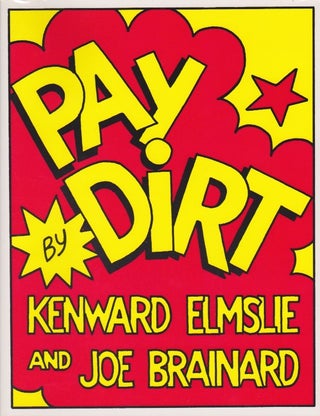 Item #1250 Pay Dirt [INSCRIBED by Joe Brainard and Kenward Elmslie]. Kenward Elmslie, Joe Brainard