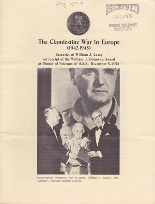 Item #1290 The Clandestine War in Europe (1942-1945). Remarks of William J. Casey on receipt of...