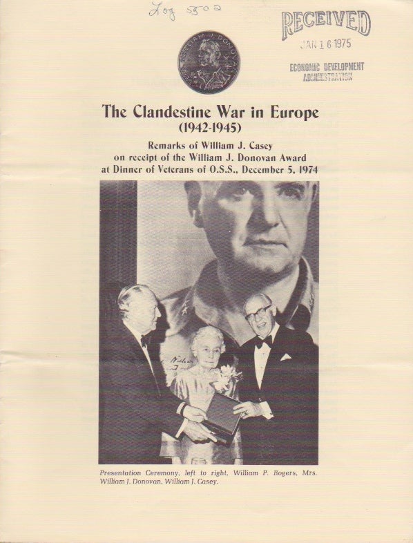 Item #1290 The Clandestine War in Europe (1942-1945). Remarks of William J. Casey on receipt of the William J. Donovan Awards at Dinner of Veterans of O.S.S., December 5, 1974. William J. Casey.