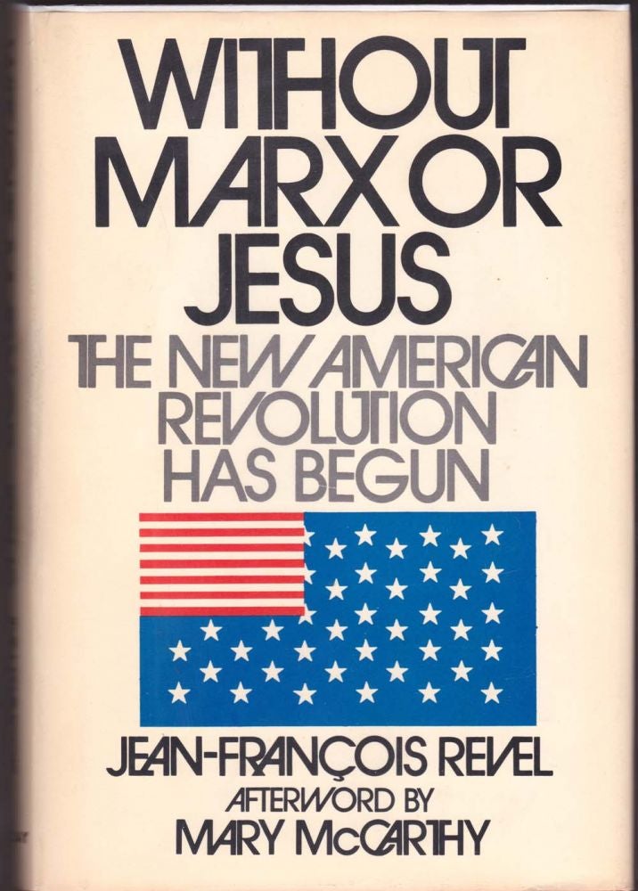 Item #13 Without Marx or Jesus: The New American Revolution Has Begun. Jean-Francois Revel.