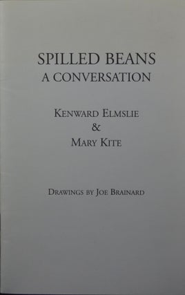 Item #1384 Spilled Beans: A Conversation. Kenward Elmslie, Mary Kite