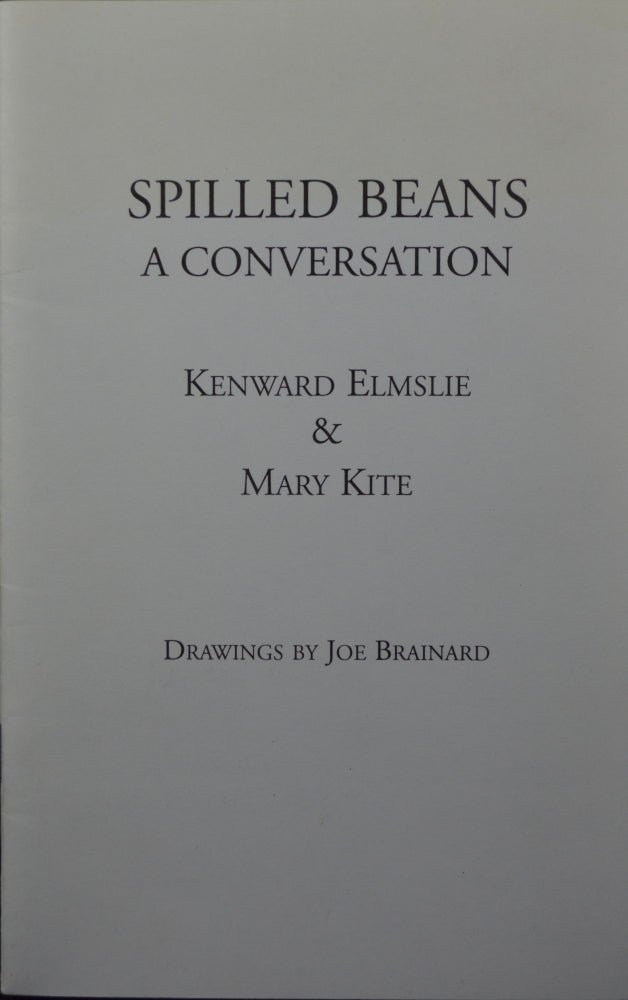 Item #1384 Spilled Beans: A Conversation. Kenward Elmslie, Mary Kite.