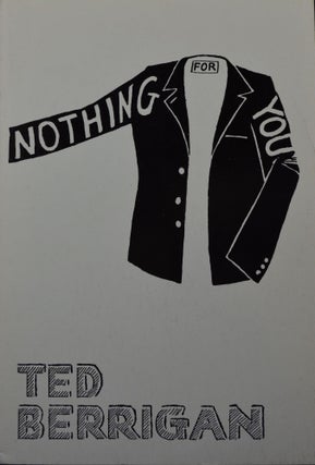 Item #1391 Nothing for You. Ted Berrigan