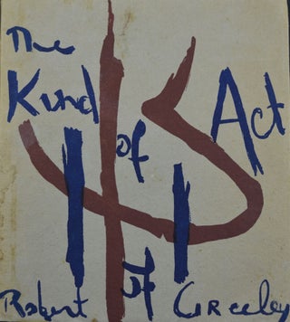 Item #1413 The Kind of Act Of. Robert Creeley