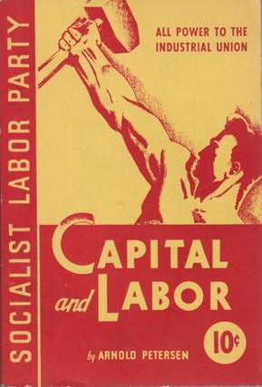 Item #1508 Capital and Labor. Arnold Petersen