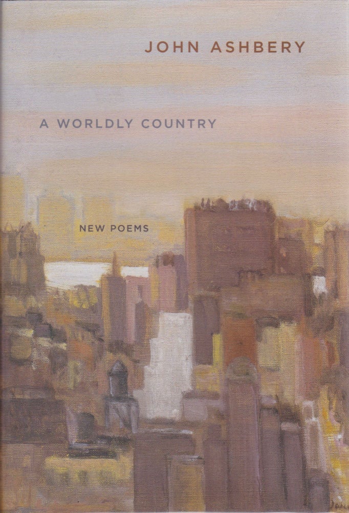 Item #1547 A Worldy Country: New Poems. John Ashbery.