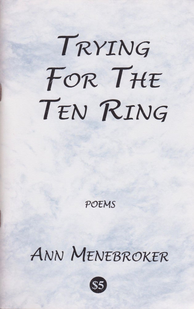 Item #1554 Trying for the Ten Ring: Poems. Ann Menebroker.