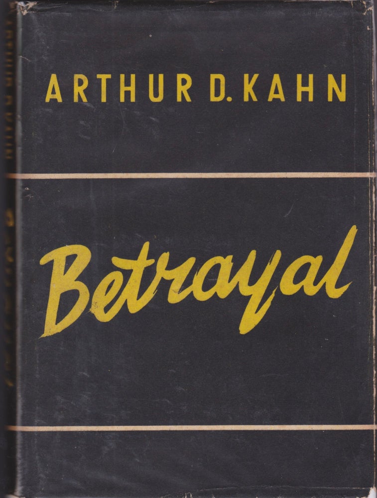Item #1557 Betrayal: Our Occupation of Germany. Arthur D. Kahn.