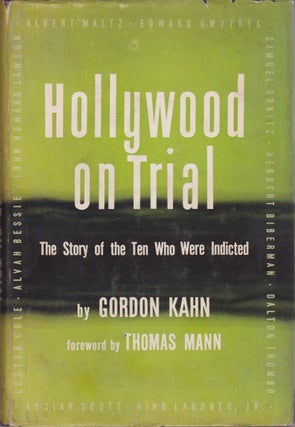 Item #1589 Hollywood on Trial: The Story of the 10 Who Were Indicted. Gordon Kahn