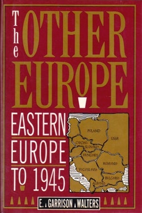 Item #174 The Other Europe: Eastern Europe to 1945. E. Garrison Walters