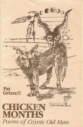 Item #1757 Chicken Months: Poems of Coyote Old Man. Pat Grizzell