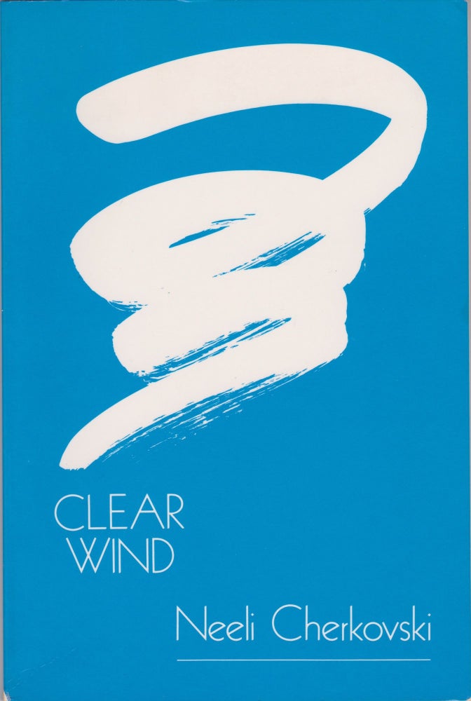 Item #1766 Clear Wind. INSCRIBED, Neeli Cherkovski.