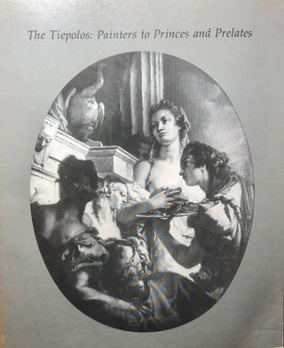 Item #1820 The Tiepolos: Painters to Princes and Prelates. Barry Hannegan, Introduction