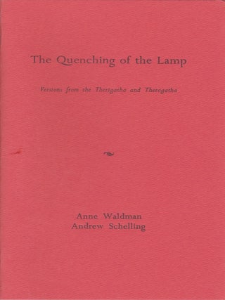 Item #1989 The Quenching of the Lamp: Versions from the Therigatha and Theragatha. Anne Waldman,...