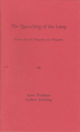 Item #1989 The Quenching of the Lamp: Versions from the Therigatha and Theragatha. Anne Waldman,...