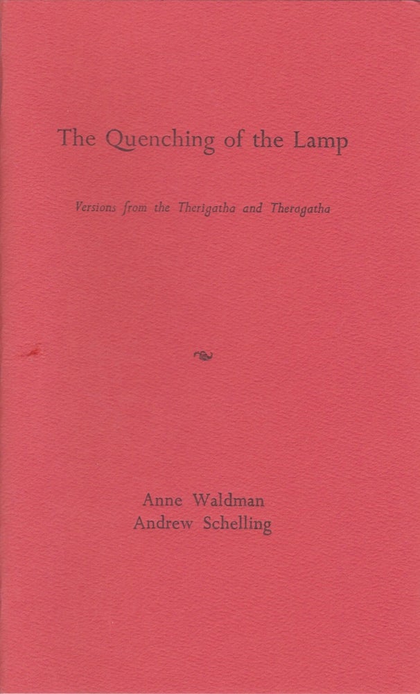 Item #1989 The Quenching of the Lamp: Versions from the Therigatha and Theragatha. Anne Waldman, Andrew Schelling.