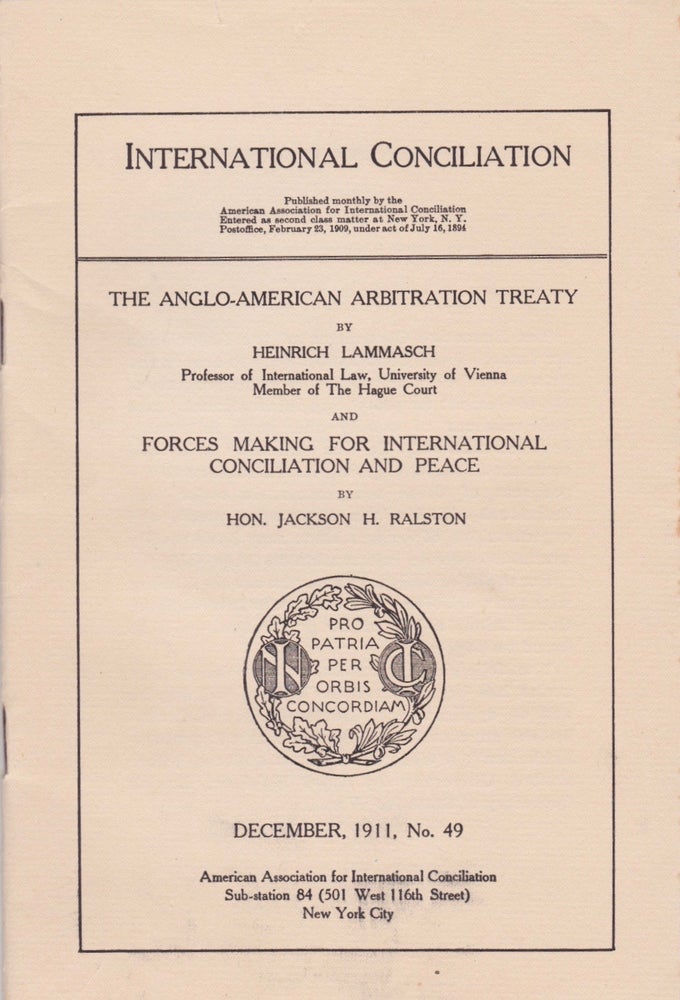 Item #1991 The Anglo-American Arbitration Treaty,and Forces for International Conciliation and Peace. Heinrich Lammasch, Jackson H. Ralston.