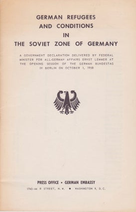 Item #2004 German Refugees and Conditions in the Soviet Zone of Germany: A Government Declaration...