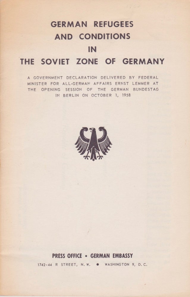 Item #2004 German Refugees and Conditions in the Soviet Zone of Germany: A Government Declaration Delivered by Federal Minister for All-German Affairs Ernst Lemmer at the Opening Session of the German Bundestag in Berlin on October 1, 1958. West German Government, Ernst Lemmer.