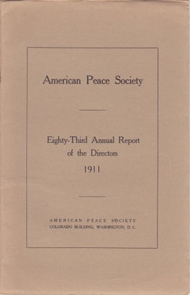 Item #2013 Eighty-Third Annual Report of the Directors of the American Peace Society Nineteen...