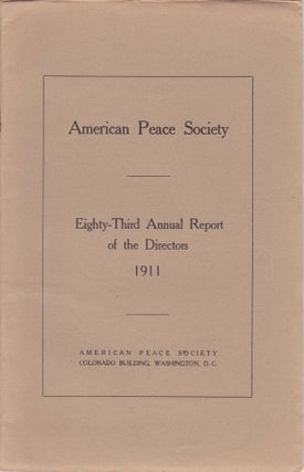 Item #2013 Eighty-Third Annual Report of the Directors of the American Peace Society Nineteen...