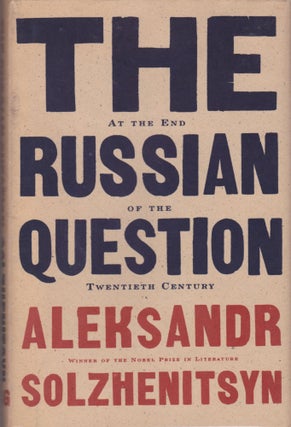 Item #212 The Russian Question at the End of the Twentieth Century. Aleksandr Solzhenitsyn