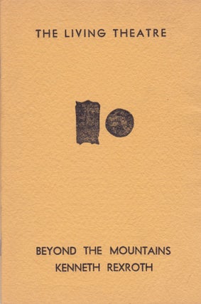 Item #2157 Beyond the Mountains. The Living Theatre, Kenneth Rexroth