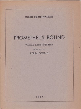Item #2167 Prometheus Bound: Vatican Radio broadcast on the case of Ezra Pound. Ezra Pound,...