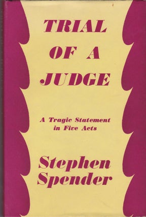 Item #2287 Trial of a Judge: A Tragic Statement in Five Acts. Stephen Spender