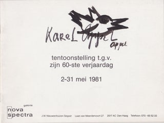 Item #2312 Karel Appel: Tentoonstelling t.g.v. zijn 60-ste verjaardag 2-31 mei 1981. SIGNED,...