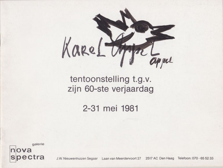 Item #2312 Karel Appel: Tentoonstelling t.g.v. zijn 60-ste verjaardag 2-31 mei 1981. SIGNED, Karel Appel.