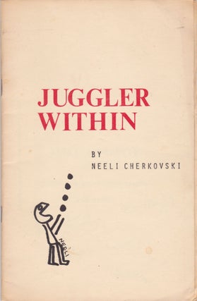 Item #2324 Juggler Within. SIGNED, Neeli Cherkovski