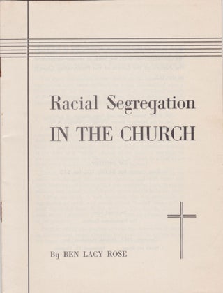 Item #2347 Racial Segregation in the Church. Ben Lacy Rose