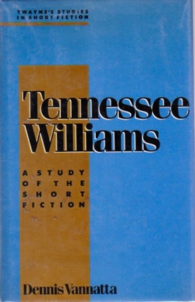 Item #235 Tennessee Williams: A Study of the Short Fiction. Tennessee Williams, Dennis Vannatta