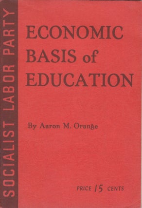 Item #2351 Economic Basis of Education. Aaron M. Orange