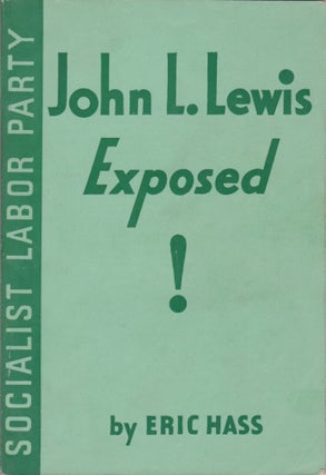 Item #2356 John L. Lewis Exposed! Eric Hass