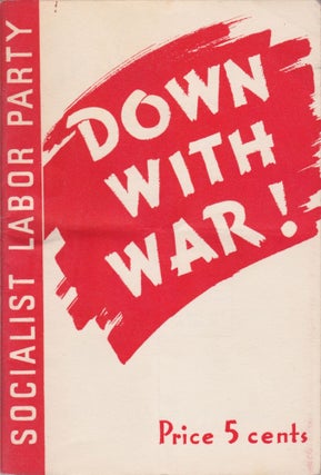 Item #2359 Down With War! Declaration on the Outbreak of War by the Socialist Labor Party of...