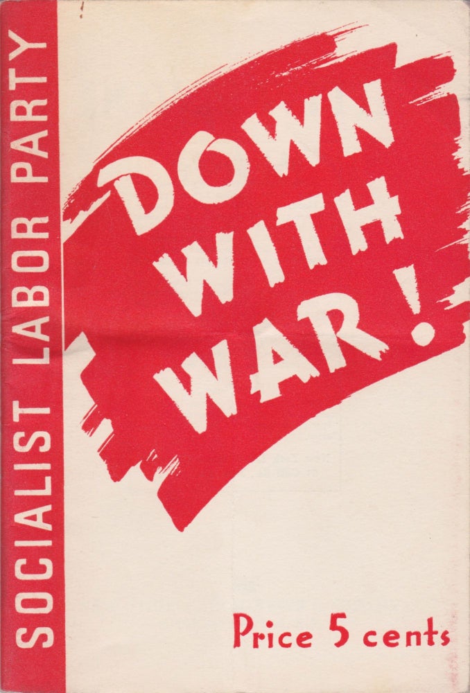 Item #2359 Down With War! Declaration on the Outbreak of War by the Socialist Labor Party of America. Arnold Petersen, Introduction.