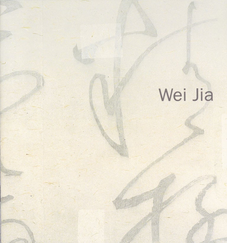 Item #2368 Wei Jia: made in beijing forward slash new york 10.26-11.22.2006. Karen Wender, Leon, Introduction.