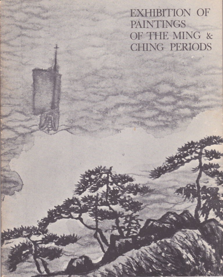 Item #2390 Exhibition of Paintings of the Ming & Ching Periods Jointly Presented by the Urban Council and the Min Chiu Society. 12th June to 12th July 1970. City Museum & Art Gallery. Hong Kong. Chuang Shen, J C. Y. Watt, Introduction.