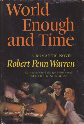 Item #2411 World Enough and Time: A Romantic Novel. Robert Penn Warren