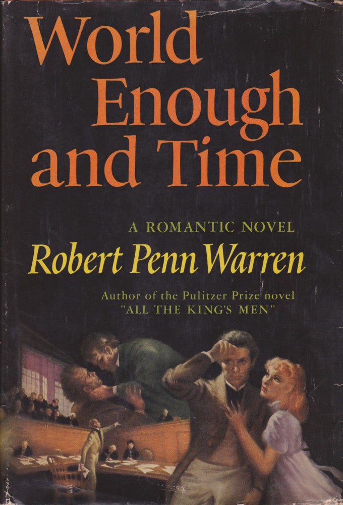 Item #2411 World Enough and Time: A Romantic Novel. Robert Penn Warren.