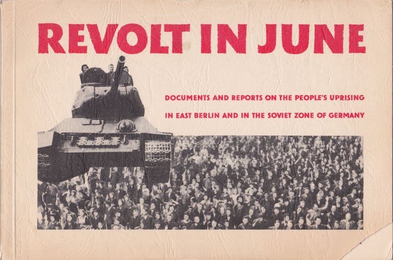 Item #2424 Revolt in June: Documents and Reports on the People's Uprising in East Berlin and in the Soviet Zone of Germany. West German Government.