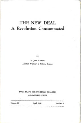 Item #2467 The New Deal: A Revolution Consummated. M. Judd Harmon