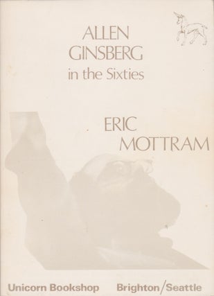 Item #2526 Allen Ginsberg in the Sixties. Eric Mottram